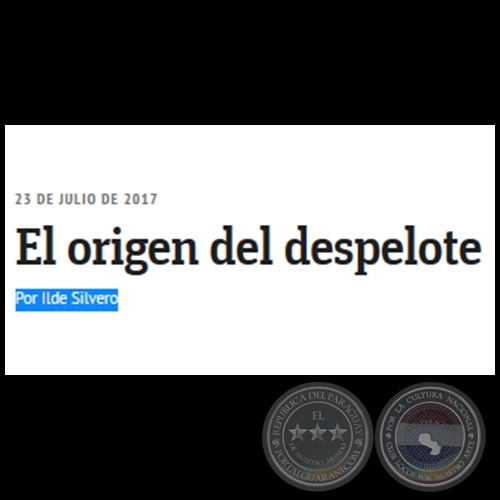  EL ORIGEN DEL DESPELOTE - Por ILDE SILVERO - Domingo, 23 de Julio de 2017